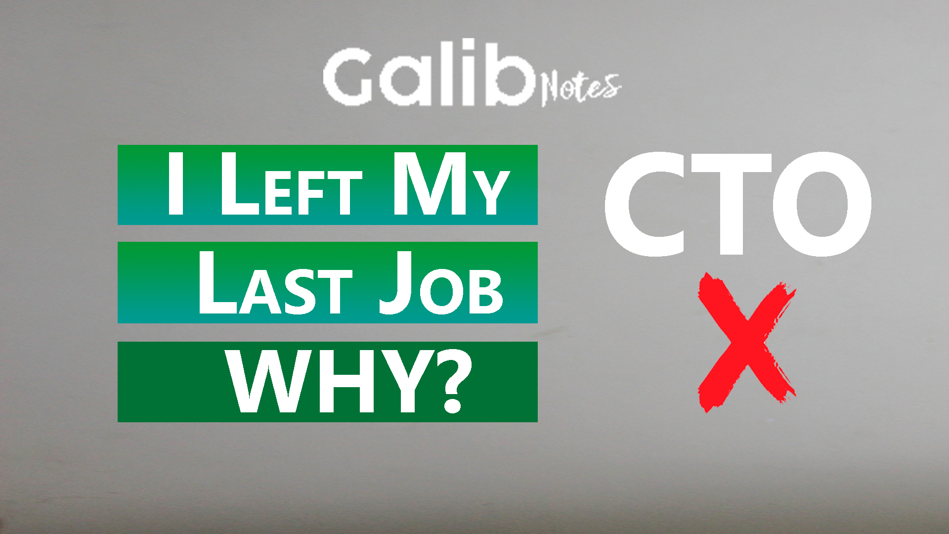 I left my last job, why? Career Advice Bangla, galibnotes